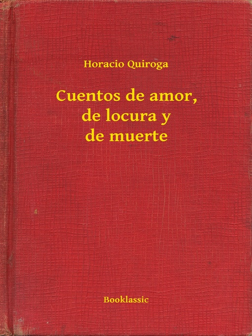 Title details for Cuentos de amor, de locura y de muerte by Horacio Quiroga - Wait list
